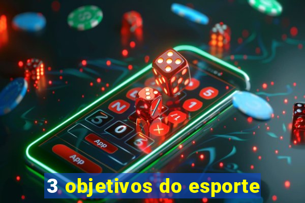 3 objetivos do esporte